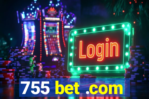 755 bet .com